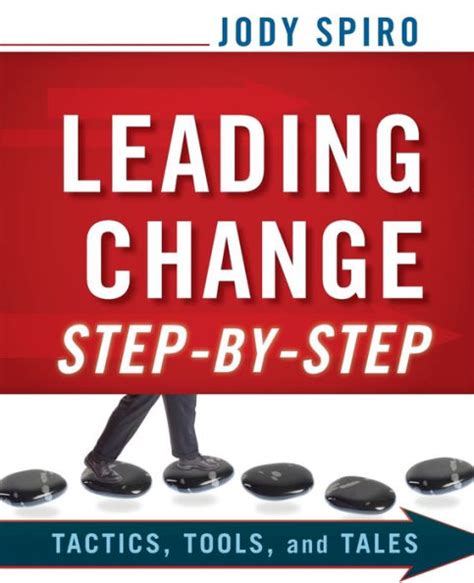 leading change step by step tactics tools and tales Doc