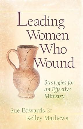 leading women who wound strategies for an effective ministry Kindle Editon