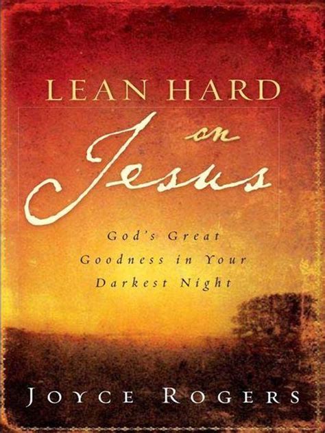 lean hard on jesus gods great goodness in your darkest night Epub