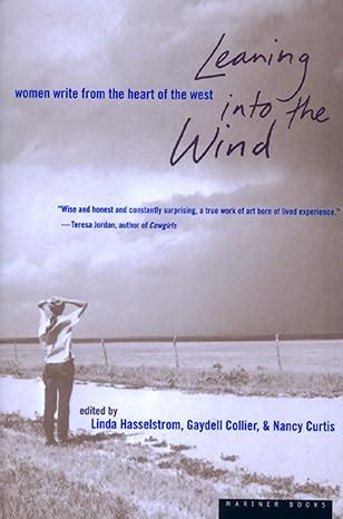 leaning into the wind women write from the heart of the west Reader