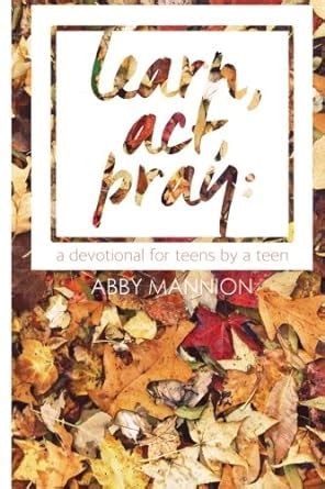 learn act pray a devotional for teens by a teen Epub