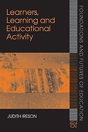 learners learning and educational activity foundations and futures of education PDF