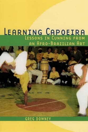 learning capoeira lessons in cunning from an afro brazilian art PDF