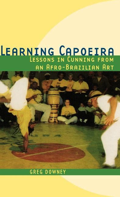 learning capoeira lessons in cunning from an afro brazilian art PDF