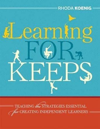 learning for keeps teaching the strategies essential for creating independent learners Reader