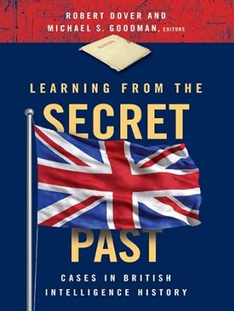 learning from the secret past cases in british intelligence history PDF