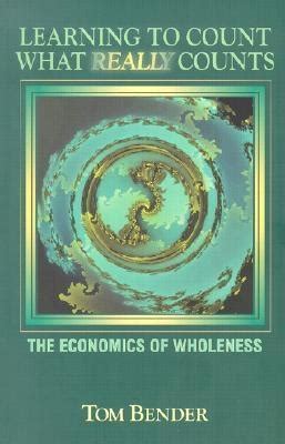 learning to count what really counts the economics of wholeness Epub
