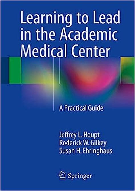 learning to lead in the academic medical center a practical guide Reader