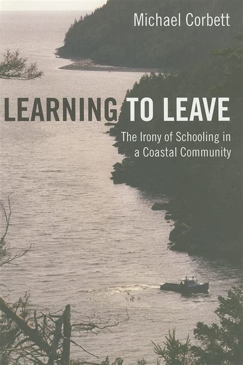 learning to leave the irony of schooling in a coastal community PDF