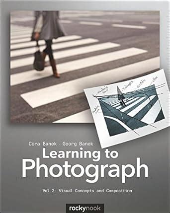 learning to photograph volume 2 visual concepts and composition Reader