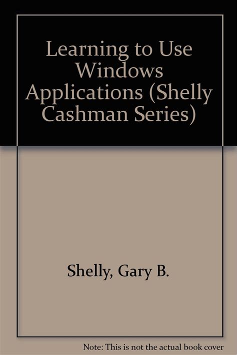 learning to use windows applications shelly cashman Kindle Editon
