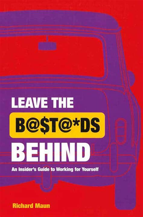 leave the bastards behind an insiders guide to working for yourself Epub