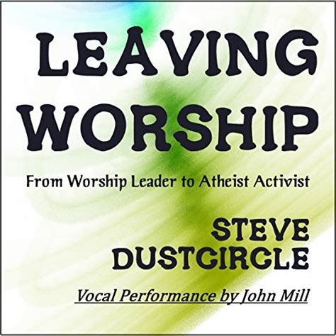 leaving worship leader atheist activist Reader