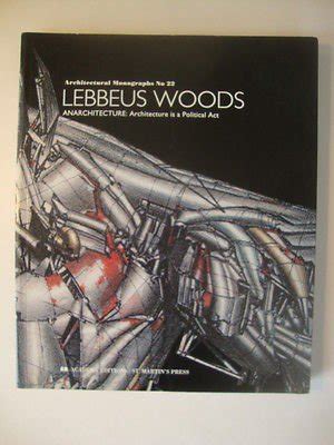 lebbeus woods anarchitecture architecture is a political act architectural monographs no 22 PDF