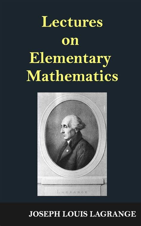 lectures elementary mathematics joseph lagrange Kindle Editon