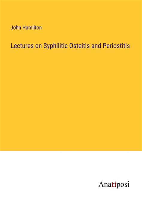 lectures syphilitic osteitis periostitis hamilton Epub