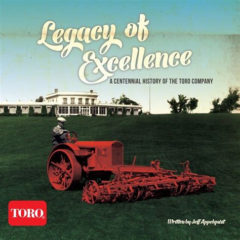 legacy of excellencea centennial history of the toro company Kindle Editon