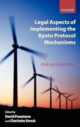 legal aspects of implementing the kyoto protocol mechanisms making kyoto work PDF