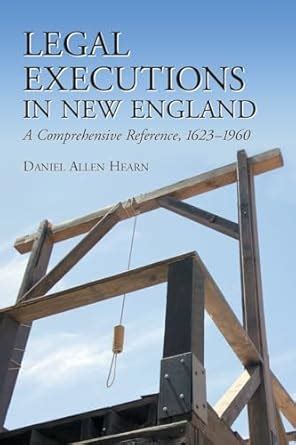 legal executions in new england a comprehensive reference 1623 1960 PDF