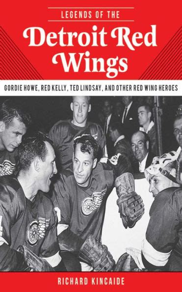 legends of the detroit red wings gordie howe alex delvecchio ted lindsay and other red wings heroes Kindle Editon