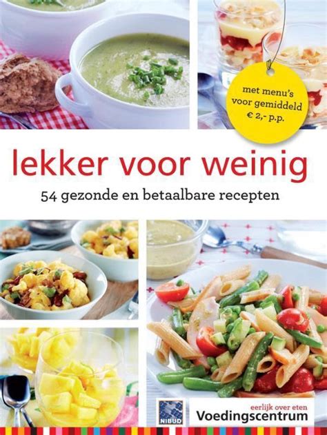 lekker voor weinig 54 gezonde en lekkere recepten Reader