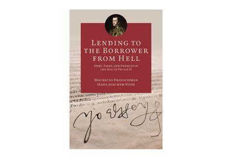 lending to the borrower from hell debt taxes and default in the age of philip ii the princeton economic history Reader