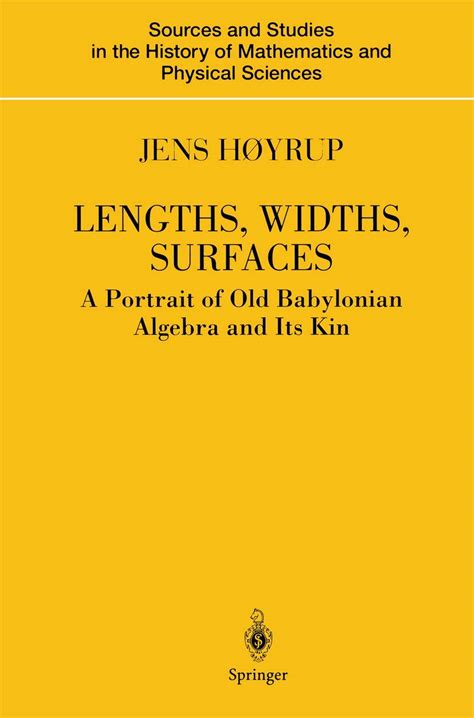 lengths widths surfaces a portrait of old babylonian algebra and its kin sources and studies in the history PDF