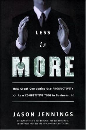 less is more how great companies use productivity as a competitive tool in business PDF