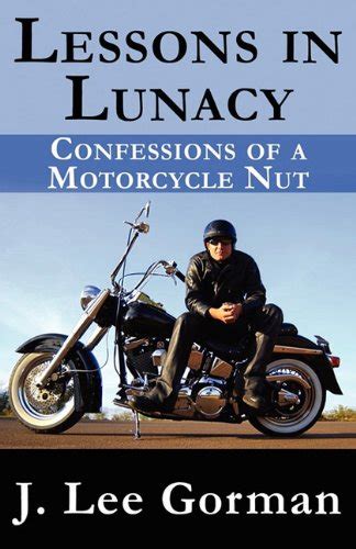 lessons in lunacy confessions of a motorcycle nut Doc