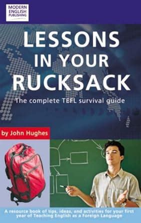 lessons in your rucksack the complete tefl survival guide Kindle Editon