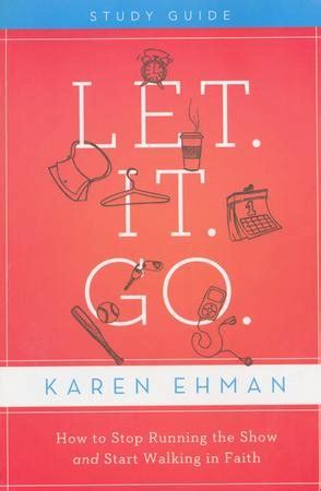 let it go study guide how to stop running the show and start walking in faith PDF