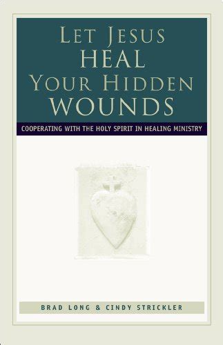 let jesus heal your hidden wounds cooperating with the holy spirit in healing ministry Doc