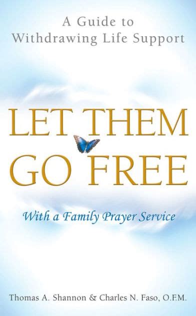 let them go free a guide to withdrawing life support Reader