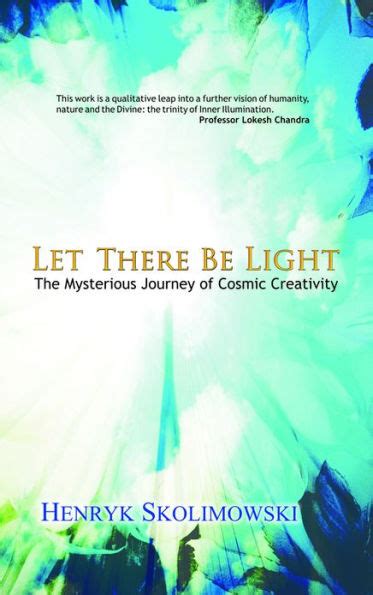 let there be light the mysterious journey of cosmic creativity PDF