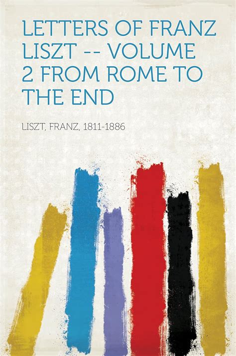 letters of franz liszt from rome to the end Reader
