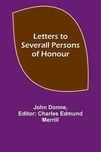 letters to severall persons of honour Reader