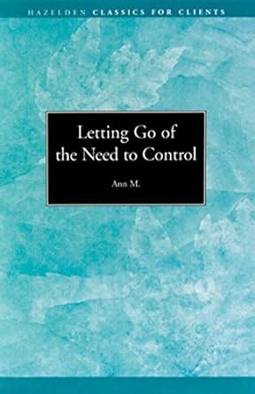 letting go of the need to control hazelden classics for clients Reader