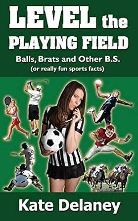 level the playing field balls brats and other b s Epub