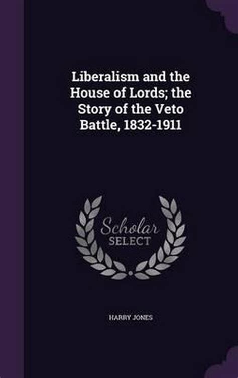 liberalism house lords 1832 1911 classic Reader