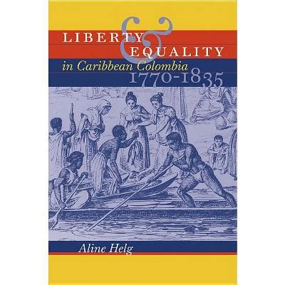 liberty and equality in caribbean colombia 1770 1835 PDF