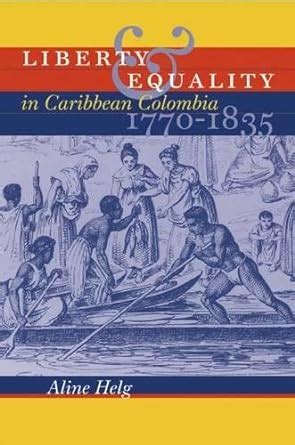 liberty and equality in caribbean colombia 1770 1835 PDF