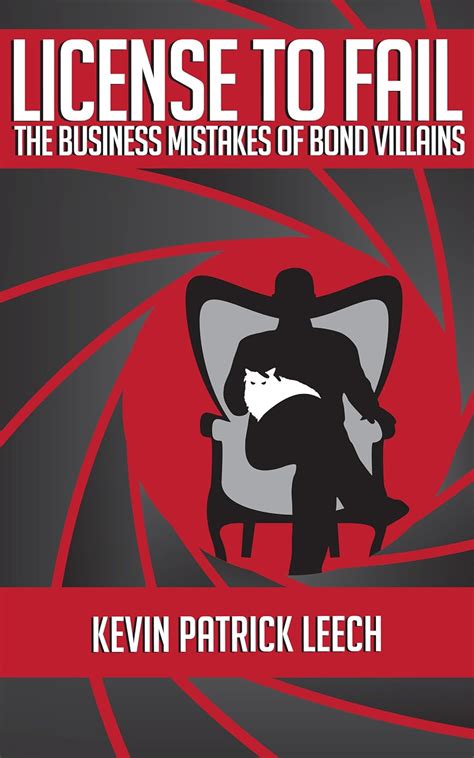 license to fail the business mistakes of bond villains from dr no to skyfall Kindle Editon