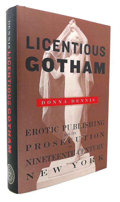 licentious gotham erotic publishing and its prosecution in nineteenth century new york Doc