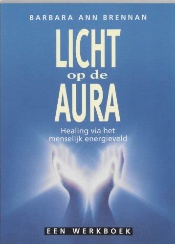 licht op de aura healing via het menselijk energieveld een werkboek PDF