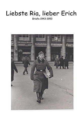 liebste ria lieber erich 1943 1946 ebook Doc