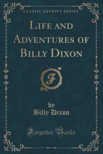 life and adventures of billy dixon classic reprint Reader