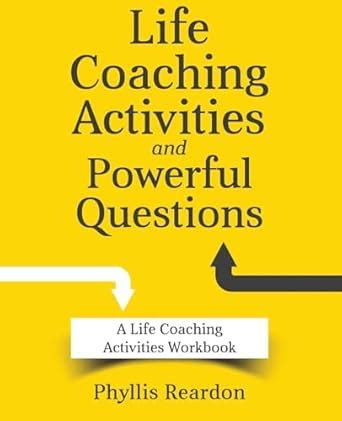 life coaching activities and powerful questions a life coaching activities workbook Epub