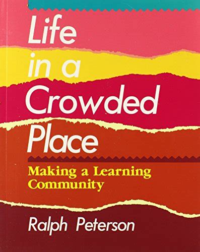life in a crowded place making a learning community Doc