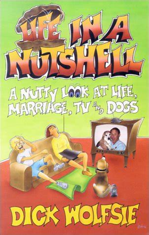 life in a nutshell a nutty look at life marriage tv and dogs Reader