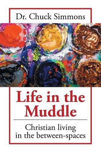 life in the muddle christian living in the between spaces Kindle Editon